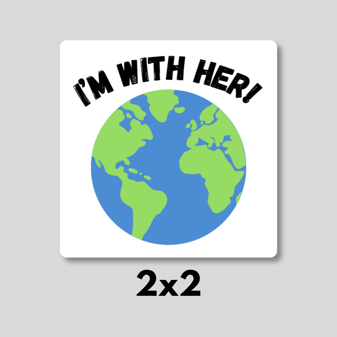 "I'M WITH HER!" Mother Earth Magnet 2x2