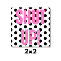 "SHUT UP!" Polka Dot Magnet 2x2